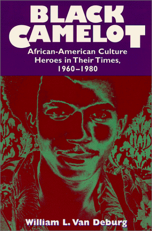 Black Camelot African-American Culture Heroes in Their Times, 1960-1980  1999 9780226847177 Front Cover