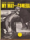 My Way with a Camera : Adventures and Lessons of a Career in Photography  1973 9780240508177 Front Cover