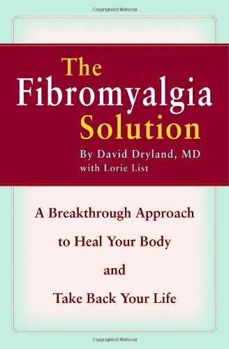 Fibromyalgia Solution A Breakthrough Approach to Heal Your Body and Take Back Your Life  2007 9780446698177 Front Cover