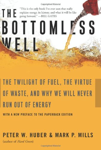 Bottomless Well The Twilight of Fuel, the Virtue of Waste, and Why We Will Never Run Out of Energy  2006 9780465031177 Front Cover