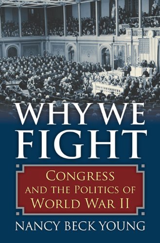 Why We Fight: Congress and the Politics of World War II  2013 9780700619177 Front Cover