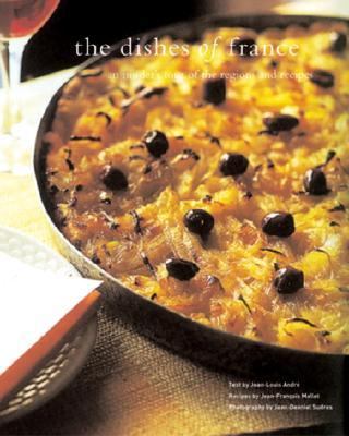 Dishes of France : An Insider's Tour of the Regions and Recipes  2002 9780789308177 Front Cover