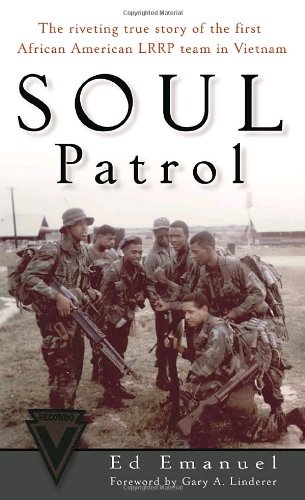 Soul Patrol The Riveting True Story of the First African American LRRP Team in Vietnam  2003 9780891418177 Front Cover