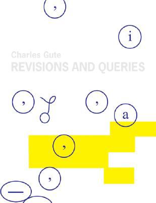 Charles Gute: Revisions and Queries  2008 9780977648177 Front Cover