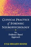 Clinical Practice of Forensic Neuropsychology An Evidence-Based Approach  2013 9781462507177 Front Cover