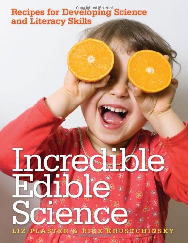 Incredible Edible Science Recipes for Developing Science and Literacy Skills  2010 9781605540177 Front Cover