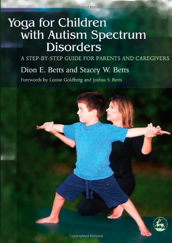 Yoga for Children with Autism Spectrum Disorders A Step-By-Step Guide for Parents and Caregivers  2006 9781843108177 Front Cover