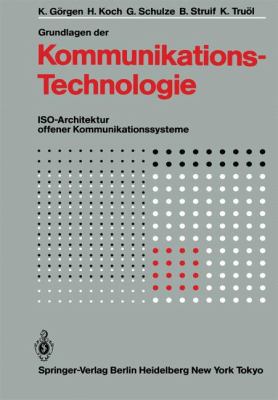 Grundlagen der Kommunikationstechnologie ISO-Architektur Offener Kommunikationssysteme  1985 9783642701177 Front Cover
