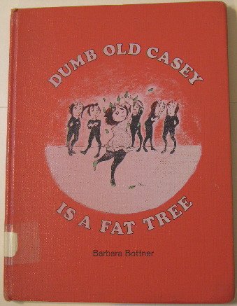 Dumb Old Casey Is a Fat Tree N/A 9780060206178 Front Cover