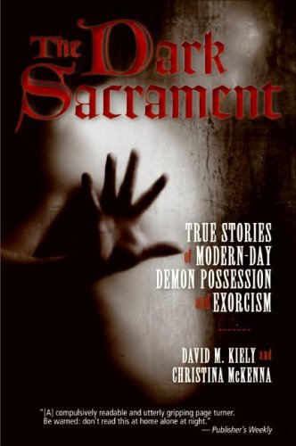 Dark Sacrament True Stories of Modern-Day Demon Possession and Exorcism N/A 9780061238178 Front Cover