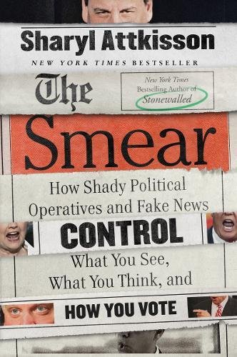Smear How Shady Political Operatives and Fake News Control What You See, What You Think, and How You Vote N/A 9780062468178 Front Cover