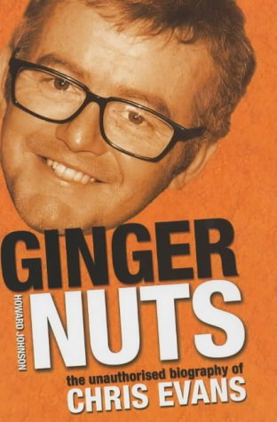 Ginger Nuts The Unauthorised Biography of Chris Evans  2003 9780233051178 Front Cover