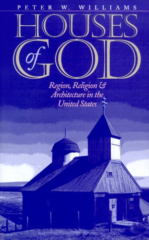 Houses of God Region, Religion, and Architecture in the United States  1997 (Reprint) 9780252069178 Front Cover