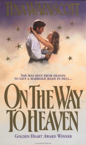 On the Way to Heaven She Was Sent from Heaven to Save A Marriage Made in Hell N/A 9780312954178 Front Cover