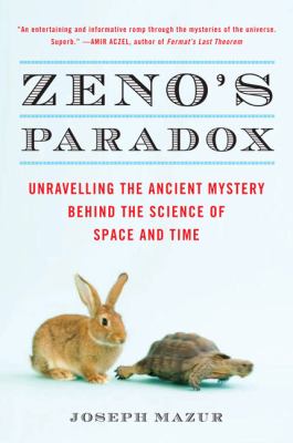 Zeno's Paradox Unraveling the Ancient Mystery Behind the Science of Space and Time N/A 9780452289178 Front Cover