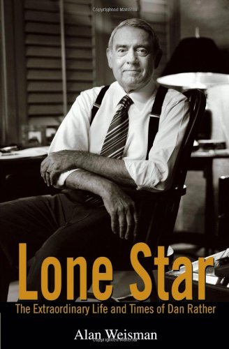 Lone Star The Extraordinary Life and Times of Dan Rather  2006 9780471792178 Front Cover