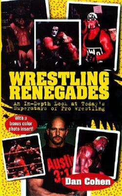 Wrestling Renegades An in-Depth Look at Today's Superstars of Pro Wrestling N/A 9780613240178 Front Cover