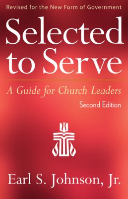 Selected to Serve, Second Edition A Guide for Church Leaders 2nd 2012 9780664503178 Front Cover