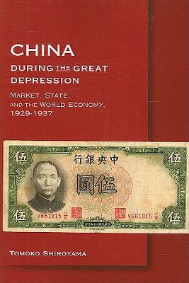 China During the Great Depression Market, State, and the World Economy, 1929-1937  2008 9780674036178 Front Cover