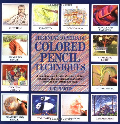Encyclopedia of Colored Pencil Techniques A Comprehensive Step-by-Step Directory of Key Techniques, with an Inspirational Galley Showing How N/A 9780762401178 Front Cover