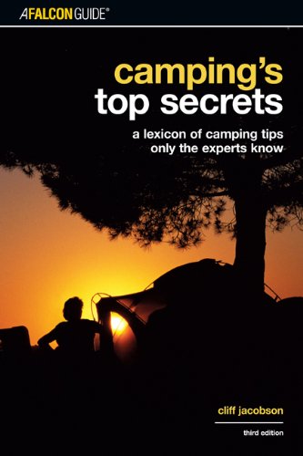 Camping's Top Secrets A Lexicon of Camping Tips Only the Experts Know 3rd 2006 (Revised) 9780762740178 Front Cover
