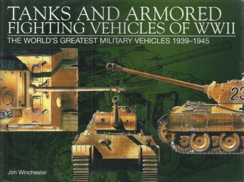 Tanks and Armored Fighting Vehicles of Wwii: The World's Greatest Military Vehicles, 1939-1945  2003 9780785817178 Front Cover