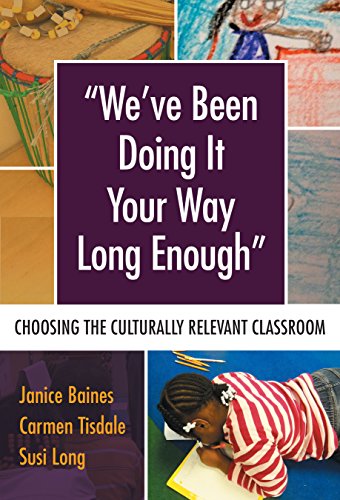 We've Been Doing It Your Way Long Enough Choosing the Culturally Relevant Classroom  2018 9780807757178 Front Cover