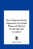 Free Opinions Freely Expressed on Certain Phases of Modern Social Life and Conduct  N/A 9781161355178 Front Cover