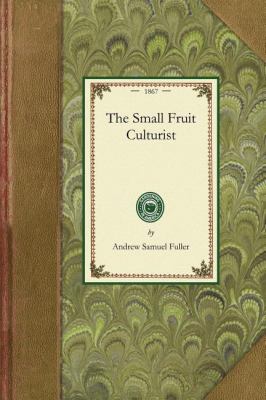 Small Fruit Culturist   2008 9781429013178 Front Cover