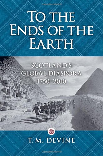 To the Ends of the Earth Scotland's Global Diaspora, 1750-2010  2011 9781588343178 Front Cover