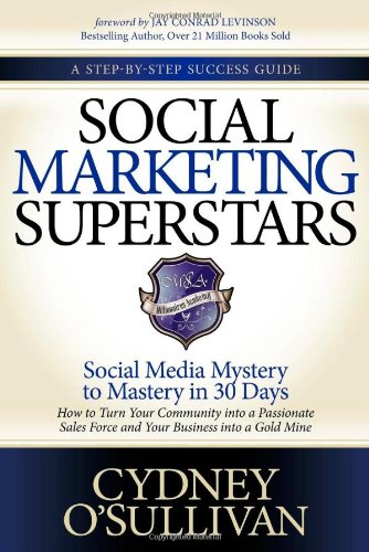 Social Marketing Superstars Social Media Mystery to Mastery in 30 Days N/A 9781614482178 Front Cover