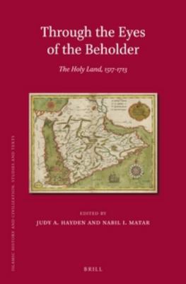 Through the Eyes of the Beholder: The Holy Land, 1517-1713  2012 9789004234178 Front Cover