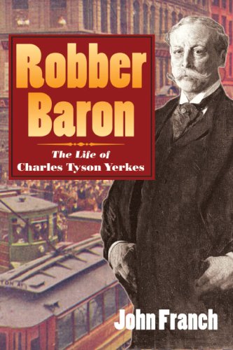 Robber Baron The Life of Charles Tyson Yerkes  2006 9780252075179 Front Cover
