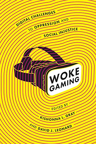 Woke Gaming Digital Challenges to Oppression and Social Injustice  2019 9780295744179 Front Cover