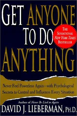Get Anyone to Do Anything Never Feel Powerless Again--With Psychological Secrets to Control and Influence Every Situation  2001 (Revised) 9780312270179 Front Cover