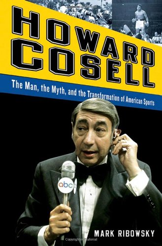 Howard Cosell The Man the Myth and the Transformation of American Sports  2012 9780393080179 Front Cover