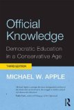 Official Knowledge Democratic Education in a Conservative Age 3rd 2013 (Revised) 9780415892179 Front Cover