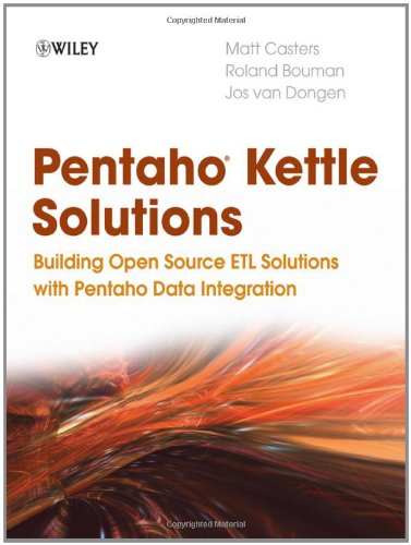 Pentaho Kettle Solutions Building Open Source ETL Solutions with Pentaho Data Integration  2010 9780470635179 Front Cover