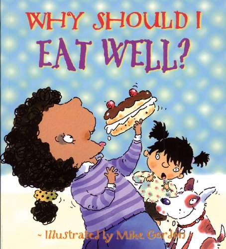 Why Should I Eat Well?   2005 9780764132179 Front Cover