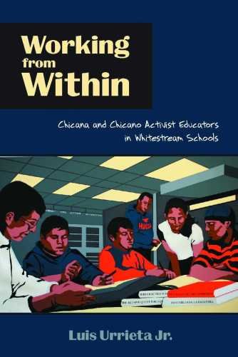 Working from Within Chicana and Chicano Activist Educators in Whitestream Schools 3rd 9780816529179 Front Cover
