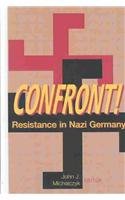 Confront! Resistance in Nazi Germany 2nd 2005 (Revised) 9780820463179 Front Cover