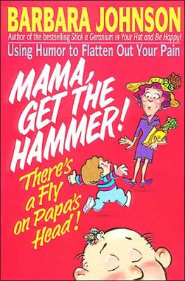 Mama, Get the Hammer! There's a Fly on Papa's Head!   1994 9780849934179 Front Cover