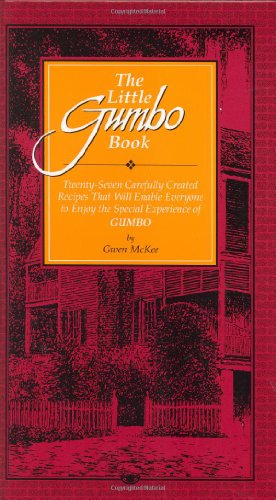 Little Gumbo Book Twenty-Seven Carefully Created Recipes That Will Enable Everyone to Enjoy the Special Experience of Gumbo  1986 9780937552179 Front Cover