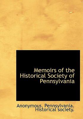 Memoirs of the Historical Society of Pennsylvani N/A 9781117632179 Front Cover