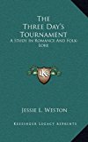 Three Day's Tournament : A Study in Romance and Folk-Lore N/A 9781163424179 Front Cover