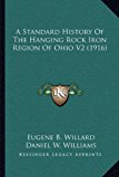 Standard History of the Hanging Rock Iron Region of Ohio V2  N/A 9781169138179 Front Cover