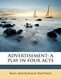 Advertisement; a play in four Acts  N/A 9781176167179 Front Cover