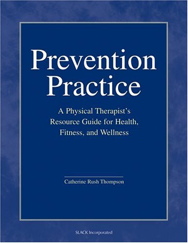 Prevention Practice : A Physical Therapist's Guide to Health, Fitness, and Wellness  2005 9781556426179 Front Cover