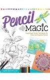 Pencil Magic Surprisingly Simple Techniques for Color and Graphite Pencils  2015 9781574217179 Front Cover