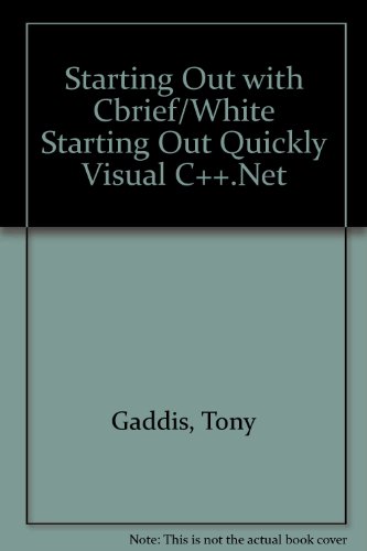 Starting Out with C++ 4/e Brief/White Starting Out Quickly Visual C++. Net  4th 2004 9781576763179 Front Cover